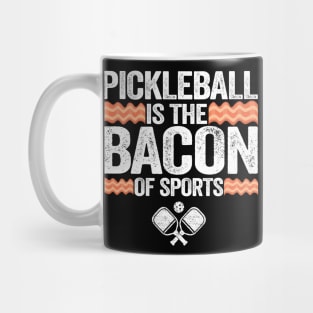 Pickleball Is The Bacon Of Sports Funny Pickleball Mug